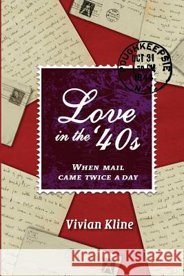 Love in the '40s When mail came twice a day Kline, Vivian 9781479337026 Createspace - książka