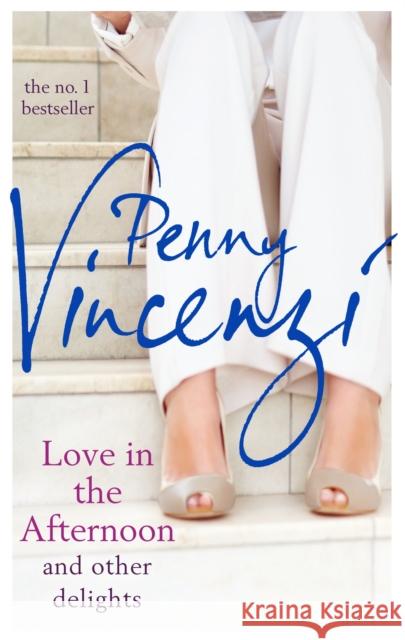 Love In The Afternoon and Other Delights Penny Vincenzi 9780755399581 Headline Publishing Group - książka