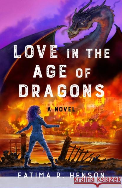 Love in the Age of Dragons: A Novel Fatima R. Henson 9781684631636 Sparkpress - książka