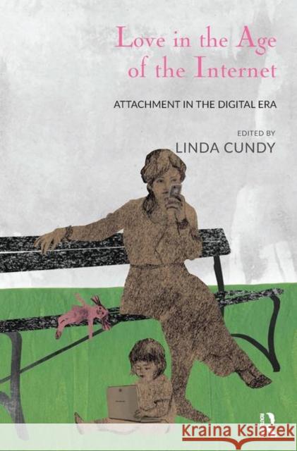 Love in the Age of the Internet: Attachment in the Digital Era Linda Cundy 9780367102814 Routledge - książka