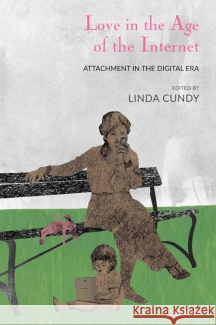 Love in the Age of the Internet: Attachment in the Digital Era Linda Cundy 9781782201465 Karnac Books - książka