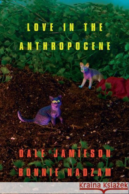 Love in the Anthropocene Jamieson, Dale 9781939293909 OR Books - książka