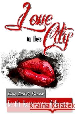 Love in the City Keith Kareem Williams 9781981234257 Createspace Independent Publishing Platform - książka