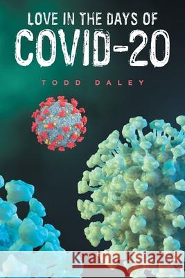 Love in the Days of Covid-20 Todd Daley 9781665551694 Authorhouse - książka