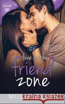 Love in the Friend Zone Molly E. Lee 9781973885528 Createspace Independent Publishing Platform - książka