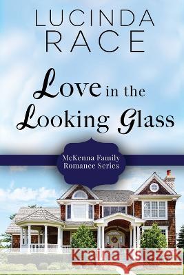 Love in the Looking Glass Lucinda Race 9781954520615 MC Two Press - książka