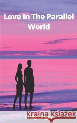 Love In The Parallel World Linger, Craig 9781090306449 Independently Published - książka