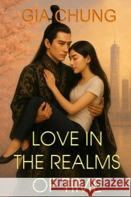 Love in the Realms of Time Gia Chung 9781069681409 Gia Chung - książka