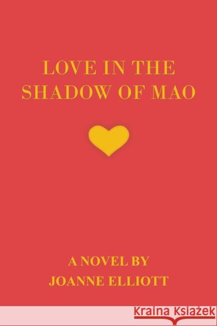 Love in the Shadow of Mao Joanne Elliott 9781398487826 Austin Macauley - książka