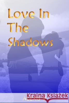 Love In The Shadows: Repressed Heart V, Alexis 9781540391797 Createspace Independent Publishing Platform - książka