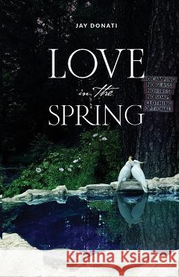 Love in the Spring Jay Donati   9781879051027 Jay Donati - książka