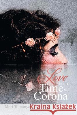 Love in the Time of Corona Meri Tumanyan 9781664133686 Xlibris Us - książka