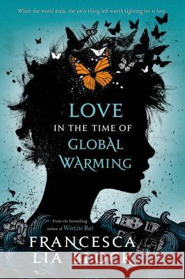 Love in the Time of Global Warming Francesca Lia Block 9781250044426 Square Fish - książka