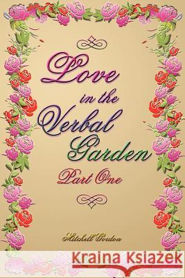 Love In The Verbal Garden, Part I Mitchell Gordon 9781414058580 Authorhouse - książka