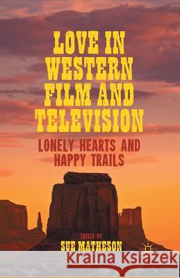 Love in Western Film and Television: Lonely Hearts and Happy Trails Matheson, S. 9781349445073 Palgrave MacMillan - książka