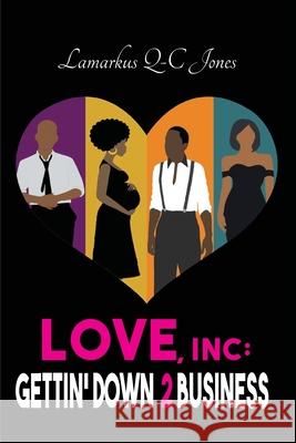 Love, Inc Gettin' Down 2 Business Lamarkus Q-C Jones 9781087906157 Lamarkus Jones - książka