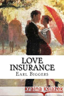 Love Insurance: Classic Literature Earl Derr Biggers 9781543207743 Createspace Independent Publishing Platform - książka