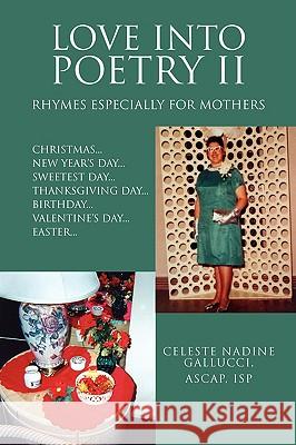 Love Into Poetry II Celeste Nadine Ascap Isp Gallucci 9781425719234 Xlibris Corporation - książka