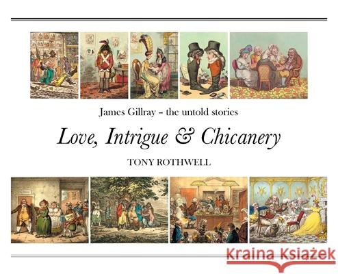 Love, Intrigue and Chicanery Tony Rothwell 9780578908243 Tony Rothwell - książka