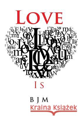 Love: Is B. J. M 9781502928511 Createspace - książka