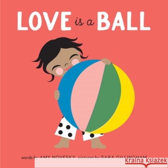 Love Is a Ball Amy Novesky Sara Gillingham 9781951836351 Cameron & Company Inc - książka