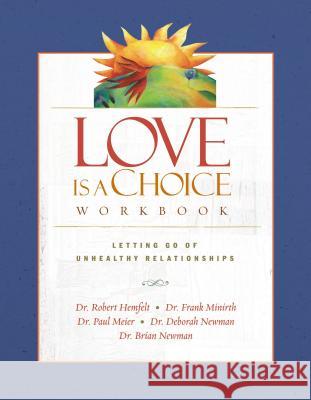 Love Is a Choice Workbook Robert Hemfelt Frank B. Minirth Paul Meier 9780785260219 Thomas Nelson Publishers - książka