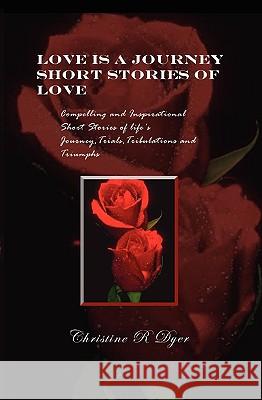 Love Is A Journey Dyer, Christine R. 9780981962375 M&s Publishing - książka