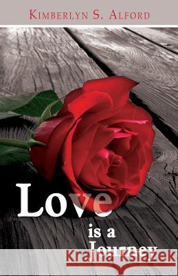 Love Is A Journey Alford, Kimberlyn S. 9780983948315 Rapier Publishing Company - książka
