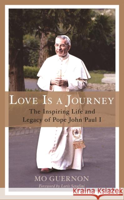 Love Is a Journey: The Inspiring Life and Legacy of Pope John Paul I Mo Guernon 9781538190708 Sheed & Ward - książka