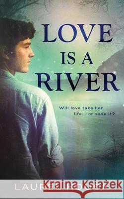 Love is a River Laurel Houck 9781949931532 Inkspell Publishing - książka
