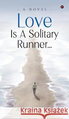 Love is a Solitary Runner Arvind Joshi 9798894468204 Notion Press - książka