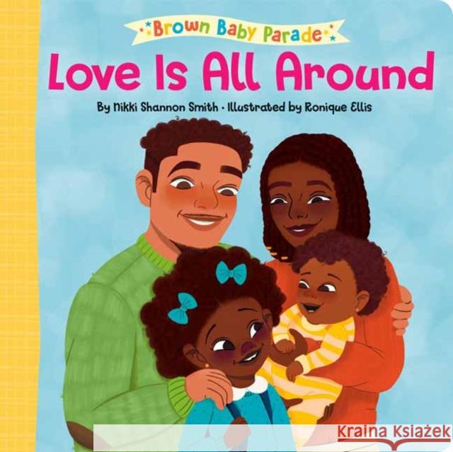 Love Is All Around Nikki Shannon Smith Ronique Ellis 9780593563250 Crown Books for Young Readers - książka