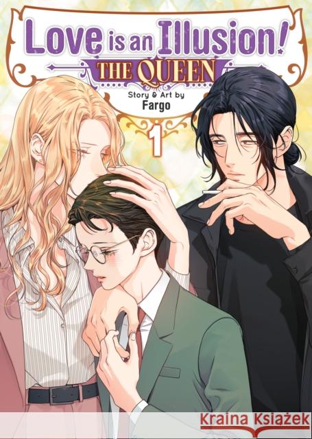 Love is an Illusion! - The Queen Vol. 1 Fargo 9798891606104 Seven Seas Entertainment, LLC - książka
