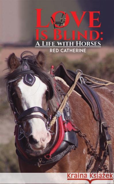 Love Is Blind: A Life with Horses Red Catherine 9781528950923 Austin Macauley Publishers - książka