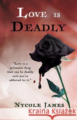 Love Is Deadly Presley, Loren John, James, Nycole Renee 9798737652517 Independently Published - książka