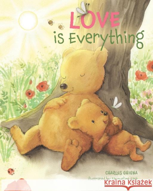 Love Is Everything Charles Ghigna Jacqueline East 9780764362231 Schiffer Kids - książka