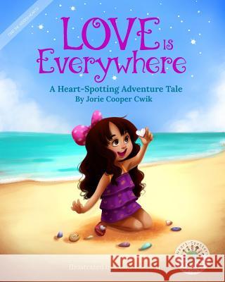 Love Is Everywhere: A Heart-Spotting Adventure Tale Fuuji Takashi Jorie Cooper Cwik 9780692198858 Jorie Cooper Cwik - książka