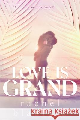 Love Is Grand Pam Berehulke Rachel Blaufeld 9781734001792 Rachel Blaufeld Publishing - książka