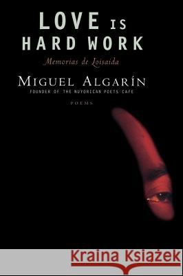 Love is Hard Work: Memorias De Loisaida Miguel Algar in 9780684825175 Simon & Schuster - książka