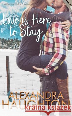 Love is Here to Stay Haughton, Alexandra 9781720480464 Createspace Independent Publishing Platform - książka