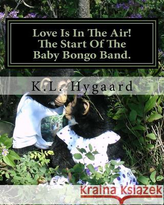 Love Is In The Air! The Start Of The Baby Bongo Band. Hygaard, K. L. 9781537115306 Createspace Independent Publishing Platform - książka