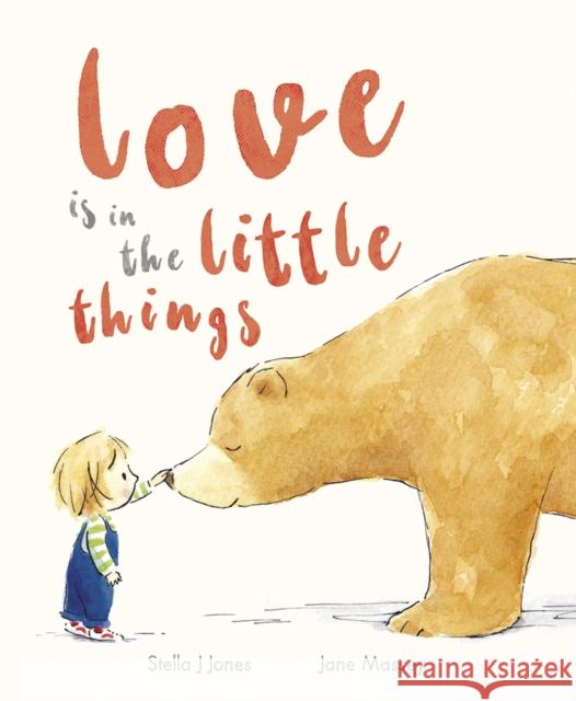 Love is in the Little Things Stella J Jones 9781801045100 Little Tiger Press Limited - książka