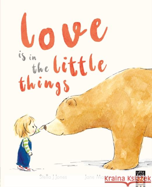 Love is in the Little Things Stella J Jones 9781801045117 Little Tiger Press Group - książka