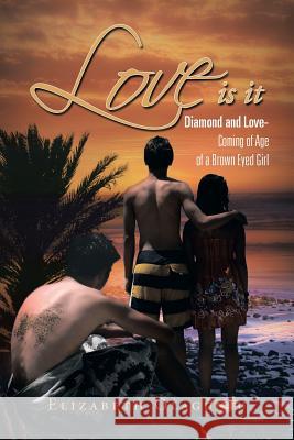Love Is It: Diamond and Love: Coming of Age of a Brown Eye Girl Olagunju, Elizabeth 9781483626963 Xlibris Corporation - książka