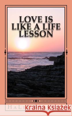 Love Is Like A Life Lesson Halia Braynon 9781499141795 Createspace Independent Publishing Platform - książka