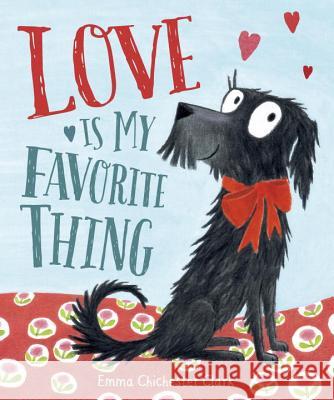 Love Is My Favorite Thing Emma Chichester Clark Emma Chichester Clark 9780399175039 Nancy Paulsen Books - książka