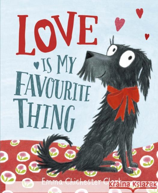 Love Is My Favourite Thing: A Plumdog Story Emma Chichester Clark 9780857551931 Penguin Random House Children's UK - książka