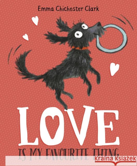 Love Is My Favourite Thing: A Plumdog Story Emma Chichester Clark 9781782951476 Penguin Random House Children's UK - książka