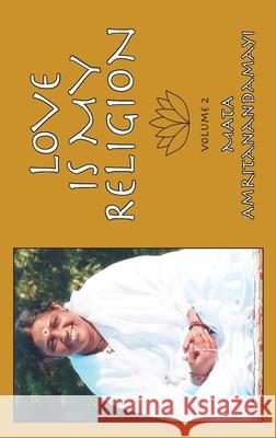 Love Is My Religion V2 Sri Mata Amritanandamayi Devi            Amma                                     Janine Cana 9781680378702 M a Center - książka