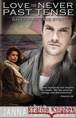 Love Is Never Past Tense ... Janna Yeshanova 9780983746249 Life-Spark, LLC - książka